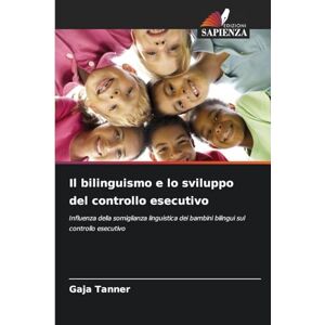 Tanner, Gaja Il bilinguismo e lo sviluppo del controllo esecutivo: Influenza della somiglianza linguistica dei bambini bilingui sul controllo esecutivo Tanner, Gaja Il bilinguismo e lo sviluppo del controllo esecutivo: Influenza della somiglianza linguistica dei bambini bilingui sul controllo esecutivo