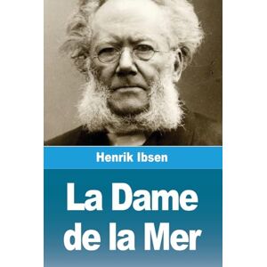 Ibsen, Henrik La Dame de la Mer Ibsen, Henrik La Dame de la Mer