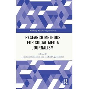 Research Methods for Social Media Journalism (Routledge Research in Journalism) Research Methods for Social Media Journalism (Routledge Research in Journalism)