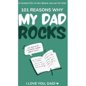 Editions, Emna's Book My Dad Rocks: 101 Reasons Why I Love You, Dad: A Guided Fill-in-the-Blank Journal for Dad (Teal Green Cover) Editions, Emna's Book My Dad Rocks: 101 Reasons Why I Love You, Dad: A Guided Fill-in-the-Blank Journal for Dad (Teal Green Cover)