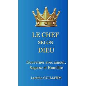 GUILLERM, Laetitia Le chef selon dieu: 1 (Le royaume de Dieu) GUILLERM, Laetitia Le chef selon dieu: 1 (Le royaume de Dieu)