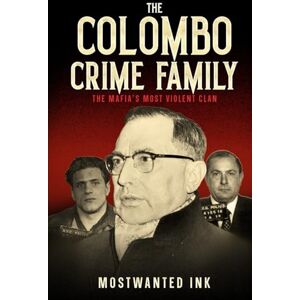 Ink, MostWanted The Colombo Crime Family: The Mafia’s Most Violent Clan A True Crime Account of Joe Profaci, Carmine Persico, and the Bloody Wars (The Five Families of New York) Ink, MostWanted The Colombo Crime Family: The Mafia’s Most Violent Clan A True Crime Account of Joe Profaci, Carmine Persico, and the Bloody Wars (The Five Families of New York)