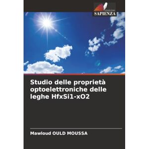 OULD MOUSSA, Mawloud Studio delle proprietà optoelettroniche delle leghe HfxSi1-xO2 OULD MOUSSA, Mawloud Studio delle proprietà optoelettroniche delle leghe HfxSi1-xO2