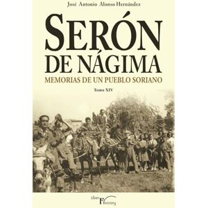 Alonso Hernández, José Antonio Serón de Nágima. Memorias de un pueblo soriano. Tomo XIV Alonso Hernández, José Antonio Serón de Nágima. Memorias de un pueblo soriano. Tomo XIV