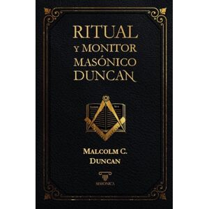 Duncan, Malcolm C. Ritual y monitor masónico Duncan: 1 (RITUALES) Duncan, Malcolm C. Ritual y monitor masónico Duncan: 1 (RITUALES)