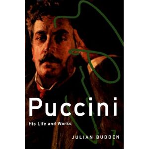 Budden, Julian Puccini: His Life and Works (Composers Across Cultures) Budden, Julian Puccini: His Life and Works (Composers Across Cultures)