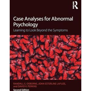 Osborne, Randall E. Case Analyses for Abnormal Psychology: Learning to Look Beyond the Symptoms Osborne, Randall E. Case Analyses for Abnormal Psychology: Learning to Look Beyond the Symptoms