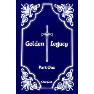 CrazyCae Golden Legacy: Part One CrazyCae Golden Legacy: Part One