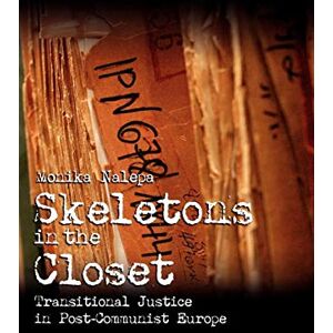 Nalepa, Monika Skeletons in the Closet: Transitional Justice in Post-Communist Europe (Cambridge Studies in Comparative Politics) Nalepa, Monika Skeletons in the Closet: Transitional Justice in Post-Communist Europe (Cambridge Studies in Comparative Politics)
