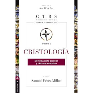 Millos, Samuel Pérez Cristología: Doctrina de la persona y obra de Jesucristo (1) (Colección teología bíblica y sistemática) Millos, Samuel Pérez Cristología: Doctrina de la persona y obra de Jesucristo (1) (Colección teología bíblica y sistemática)