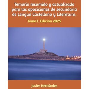 Hernández Gil, Javier Temario resumido y actualizado para las oposiciones de secundaria de Lengua Castellana y Literatura.: Tomo I. Edición 2025 (Temario Oposiciones Secundaria Lengua Castellana y Literatura) Hernández Gil, Javier Temario resumido y actualizado para las oposiciones de secundaria de Lengua Castellana y Literatura.: Tomo I. Edición 2025 (Temario Oposiciones Secundaria Lengua Castellana y Literatura)