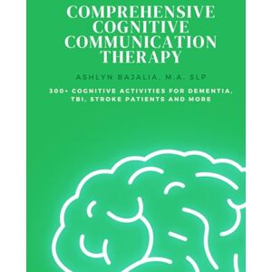SLP, Ashlyn Custom Studio Comprehensive Cognitive Communication Therapy: 400+ Cognitive Activities Workbook for Adult Speech Language Pathology SLP, Ashlyn Custom Studio Comprehensive Cognitive Communication Therapy: 400+ Cognitive Activities Workbook for Adult Speech Language Pathology