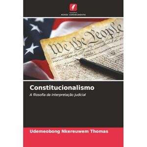 THOMAS, UDEMEOBONG NKEREUWEM Constitucionalismo: A filosofia da interpretação judicial THOMAS, UDEMEOBONG NKEREUWEM Constitucionalismo: A filosofia da interpretação judicial