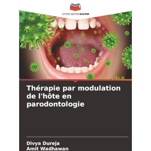 Dureja, Divya Thérapie par modulation de l'hôte en parodontologie Dureja, Divya Thérapie par modulation de l'hôte en parodontologie