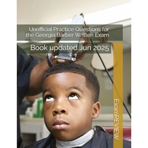 ExamREVIEW Unofficial Practice Questions for the Georgia Barber Written Exam ExamREVIEW Unofficial Practice Questions for the Georgia Barber Written Exam