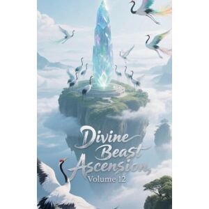 Zenithnovels Divine Beast Ascension, Volume 12 Zenithnovels Divine Beast Ascension, Volume 12