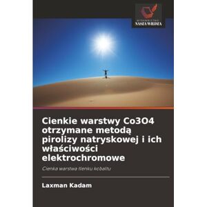 Kadam, Laxman Cienkie warstwy Co3O4 otrzymane metodą pirolizy natryskowej i ich właściwości elektrochromowe: Cienka warstwa tlenku kobaltu Kadam, Laxman Cienkie warstwy Co3O4 otrzymane metodą pirolizy natryskowej i ich właściwości elektrochromowe: Cienka warstwa tlenku kobaltu