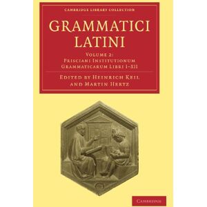 Keil, Heinrich Grammatici Latini: Prisciani Institutionum Grammaticarum Libri I-xii: Volume 2 (Cambridge Library Collection Linguistics) Keil, Heinrich Grammatici Latini: Prisciani Institutionum Grammaticarum Libri I-xii: Volume 2 (Cambridge Library Collection Linguistics)