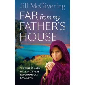 McGivering, Jill FAR FROM MY FATHER'S HOUSE: Moving fiction from the award-winning BBC correspondent for fans of Khaled Hosseini and Christy Lefteri McGivering, Jill FAR FROM MY FATHER'S HOUSE: Moving fiction from the award-winning BBC correspondent for fans of Khaled Hosseini and Christy Lefteri