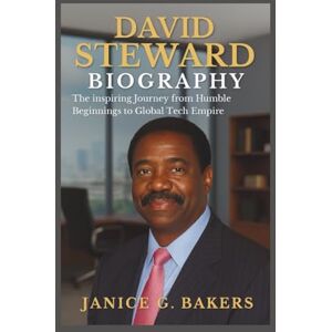 G. Bakers, Janice David Steward Biography: The inspiring Journey from Humble Beginnings to Global Tech Empire G. Bakers, Janice David Steward Biography: The inspiring Journey from Humble Beginnings to Global Tech Empire