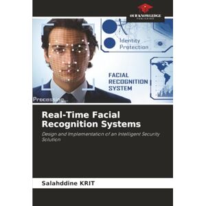 Krit, Salahddine Real-Time Facial Recognition Systems: Design and Implementation of an Intelligent Security Solution Krit, Salahddine Real-Time Facial Recognition Systems: Design and Implementation of an Intelligent Security Solution