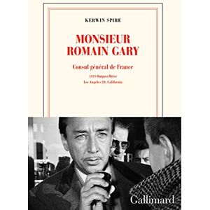 Spire, Kerwin Monsieur Romain Gary: Consul général de France 1919 Outpost Drive Los Angeles 28, California Spire, Kerwin Monsieur Romain Gary: Consul général de France 1919 Outpost Drive Los Angeles 28, California