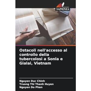 Duc Chinh, Nguyen Ostacoli nell'accesso al controllo della tubercolosi a Sonla e Gialai, Vietnam Duc Chinh, Nguyen Ostacoli nell'accesso al controllo della tubercolosi a Sonla e Gialai, Vietnam