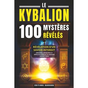 Kahkong, Editions Le Kybalion : 100 Mystères Révélés: Philosophie Hermétique, Spiritualité et Héritage d’Hermès Trismégiste Voyage Initiatique au Cœur de l’Ésotérisme ... Ancienne pour les Chercheurs de Vérité Kahkong, Editions Le Kybalion : 100 Mystères Révélés: Philosophie Hermétique, Spiritualité et Héritage d’Hermès Trismégiste Voyage Initiatique au Cœur de l’Ésotérisme ... Ancienne pour les Chercheurs de Vérité