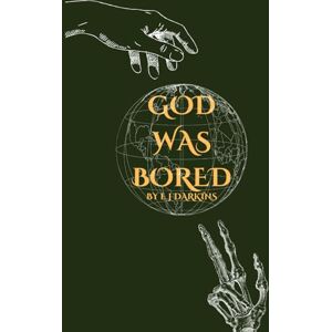 Darkins, E J God Was Bored Darkins, E J God Was Bored