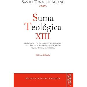 Santo Tomás de Aquino Suma teológica. Suma teológica. XII (3 q. 60-83): Tratado de los sacramentos en general. Tratado del Santo Tomás de Aquino Suma teológica. Suma teológica. XII (3 q. 60-83): Tratado de los sacramentos en general. Tratado del