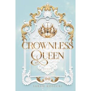 Kosecki, Sarah Crownless Queen: Mitreißende Romantasy in epischem High-Fantasy-Setting und Lovers to Enemies (Crownless-Trilogie, Band 1) Kosecki, Sarah Crownless Queen: Mitreißende Romantasy in epischem High-Fantasy-Setting und Lovers to Enemies (Crownless-Trilogie, Band 1)