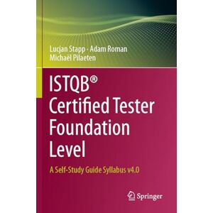Stapp, Lucjan ISTQB® Certified Tester Foundation Level: A Self-Study Guide Syllabus v4.0 Stapp, Lucjan ISTQB® Certified Tester Foundation Level: A Self-Study Guide Syllabus v4.0