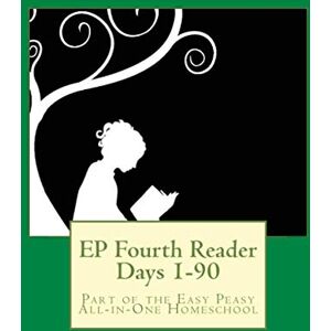 Lee EP Fourth Reader Days 1-90: Part of the Easy Peasy All-in-One Homeschool: Volume 4 (EP Reader Series) Lee EP Fourth Reader Days 1-90: Part of the Easy Peasy All-in-One Homeschool: Volume 4 (EP Reader Series)