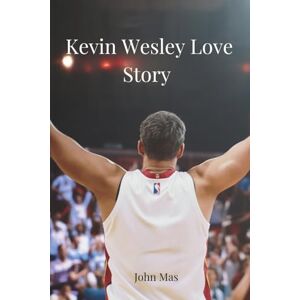 Mas, John Kevin Wesley Love Story: From NBA Stardom to Mental Health Advocacy Mas, John Kevin Wesley Love Story: From NBA Stardom to Mental Health Advocacy