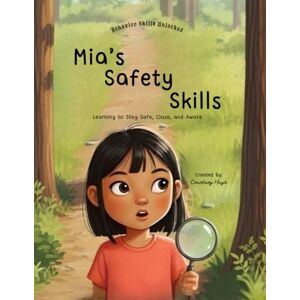 Hays, Courtney Mia's Safety Skills (Behavior Skills Unlocked) Hays, Courtney Mia's Safety Skills (Behavior Skills Unlocked)