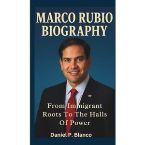Blanco MARCO RUBIO BIOGRAPHY: From Immigrant Roots To The Halls Of Power Blanco MARCO RUBIO BIOGRAPHY: From Immigrant Roots To The Halls Of Power
