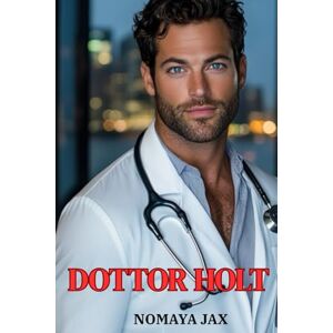 Jax, Nomaya Dottor Holt: Una storia d’amore (Amore e Medicina) Jax, Nomaya Dottor Holt: Una storia d’amore (Amore e Medicina)
