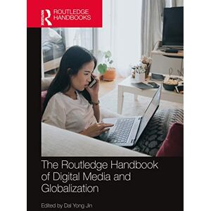 The Routledge Handbook of Digital Media and Globalization (Routledge Media and Cultural Studies Handbooks) The Routledge Handbook of Digital Media and Globalization (Routledge Media and Cultural Studies Handbooks)