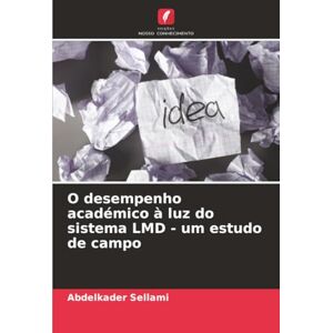Sellami, Abdelkader O desempenho académico à luz do sistema LMD um estudo de campo Sellami, Abdelkader O desempenho académico à luz do sistema LMD um estudo de campo