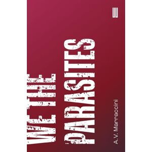 A.V. Marraccini We The Parasites A.V. Marraccini We The Parasites