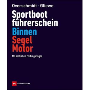 Overschmidt, Heinz Sportbootführerschein Binnen Segel/Motor: Mit offiziellen Prüfungsfragen Overschmidt, Heinz Sportbootführerschein Binnen Segel/Motor: Mit offiziellen Prüfungsfragen