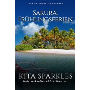 Sparkles, Kita Sakura: Frühlingsferien: Eine Geschichte über das Erwachsenwerden mit Windeln. Sparkles, Kita Sakura: Frühlingsferien: Eine Geschichte über das Erwachsenwerden mit Windeln.