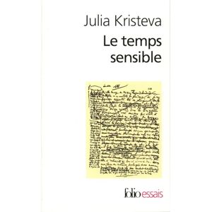 Kristeva, Julia Le temps sensible: PROUST ET L'EXPERIENCE LITTERAIRE (Folio Essais) Kristeva, Julia Le temps sensible: PROUST ET L'EXPERIENCE LITTERAIRE (Folio Essais)