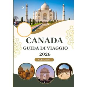 Jack, Alex Canada Guida di viaggio 2026: “Un manuale turistico completo per il Canada: dove andare, cosa fare e come risparmiare” Jack, Alex Canada Guida di viaggio 2026: “Un manuale turistico completo per il Canada: dove andare, cosa fare e come risparmiare”