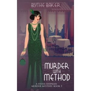 Baker, Blythe Murder With Method: 3 (Sylvia Shipman Murder Mysteries) Baker, Blythe Murder With Method: 3 (Sylvia Shipman Murder Mysteries)