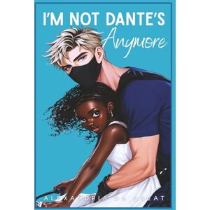 Da Great, Alexandria I'm NOT Dante's Anymore (I'm NOT Dante's Type) Da Great, Alexandria I'm NOT Dante's Anymore (I'm NOT Dante's Type)