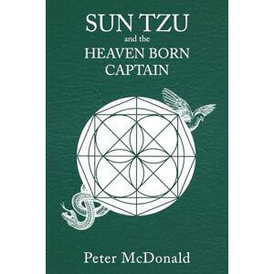 McDonald, Peter SUN TZU and the HEAVEN BORN CAPTAIN McDonald, Peter SUN TZU and the HEAVEN BORN CAPTAIN