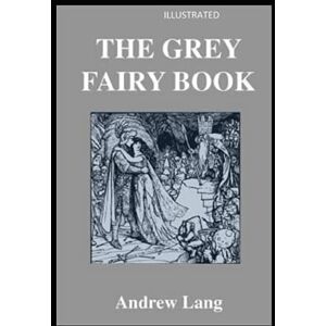Lang, Andrew The Grey Fairy Book Illustrated Lang, Andrew The Grey Fairy Book Illustrated