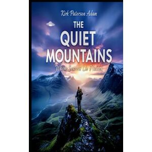 Kirk The Quiet Mountains: Where Secrets Lie Hidden Kirk The Quiet Mountains: Where Secrets Lie Hidden