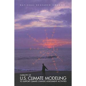 National Academies Press Capacity of U.S. Climate Modeling to Support Climate Change Assessment Activities National Academies Press Capacity of U.S. Climate Modeling to Support Climate Change Assessment Activities